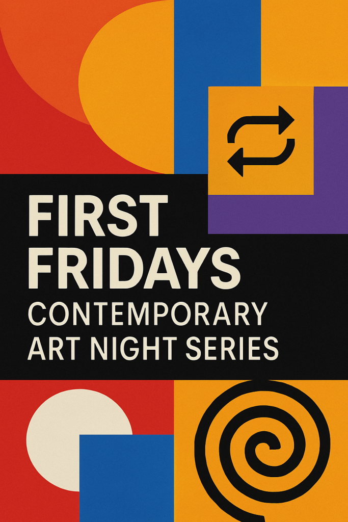 First Fridays: Contemporary Art Night Series 🔁